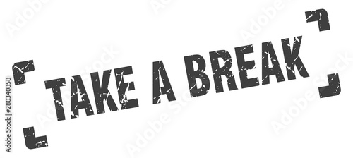 take a break stamp. take a break square grunge sign. take a break