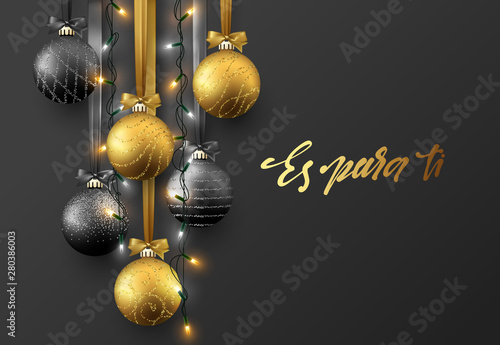 Es para ti. Feliz Navidad. Christmas greeting card, design of xmas ball with realistic garlands on dark background.