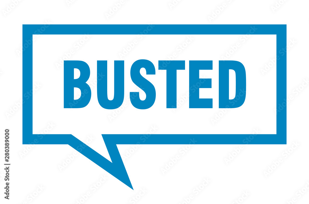 busted sign. busted square speech bubble. busted busted sign. busted square speech bubble. busted