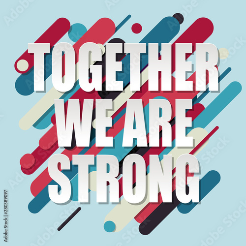  Together we are strong  text on colorful background