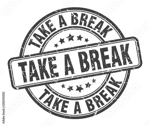 take a break stamp. take a break round grunge sign. take a break