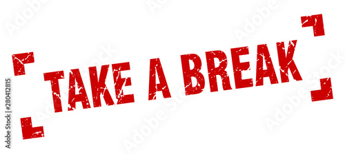 take a break stamp. take a break square grunge sign. take a break