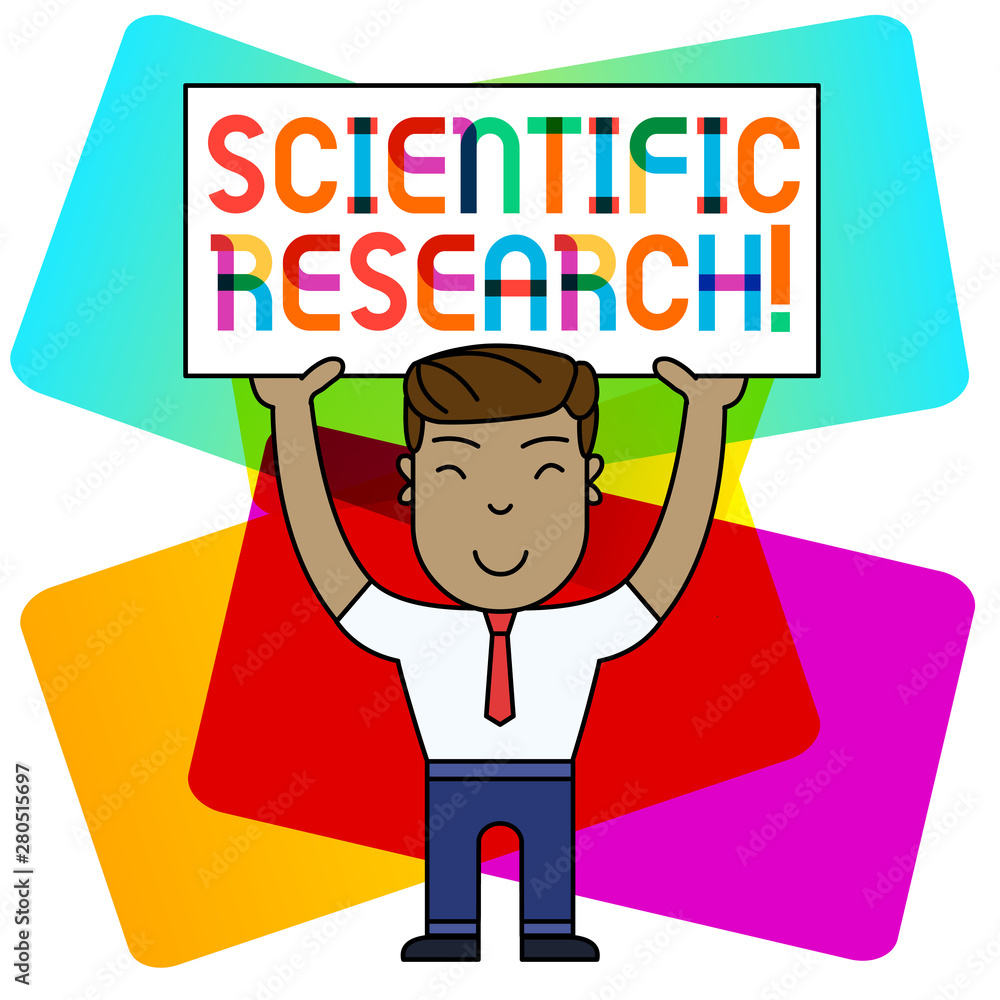 Conceptual hand writing showing Scientific Research. Concept meaning methodical study to prove or disprove a hypothesis Smily Man Standing Holding Placard Overhead with Both Hands Conceptual hand writing showing Scientific Research. Concept meaning methodical study to prove or disprove a hypothesis Smily Man Standing Holding Placard Overhead with Both Hands