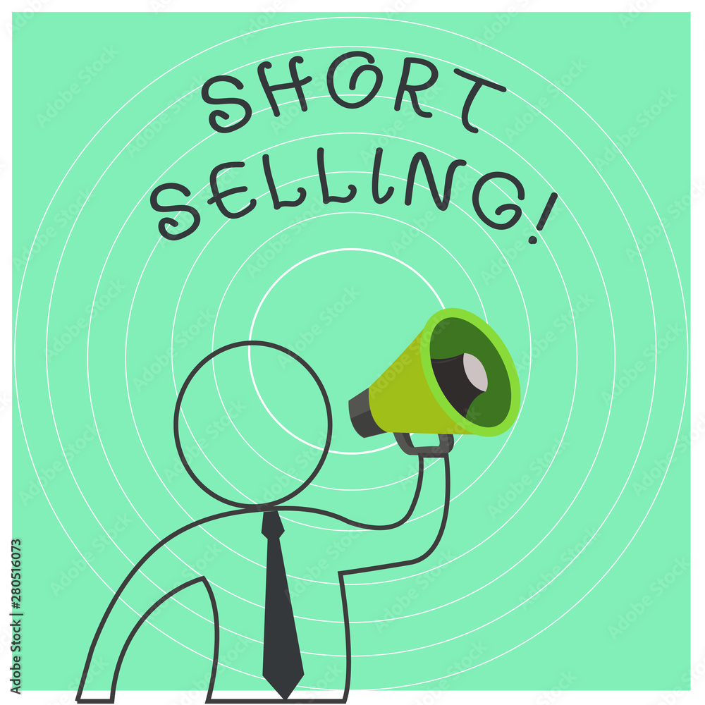 Conceptual hand writing showing Short Selling. Concept meaning Act of  selling an asset that you do not currently own Outline Symbol Man  Loudspeaker Announcing Instructions Stock Illustration | Adobe Stock