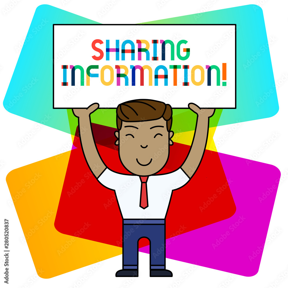 Conceptual hand writing showing Sharing Information. Concept meaning exchange of data between various organizations Smily Man Standing Holding Placard Overhead with Both Hands Conceptual hand writing showing Sharing Information. Concept meaning exchange of data between various organizations Smily Man Standing Holding Placard Overhead with Both Hands