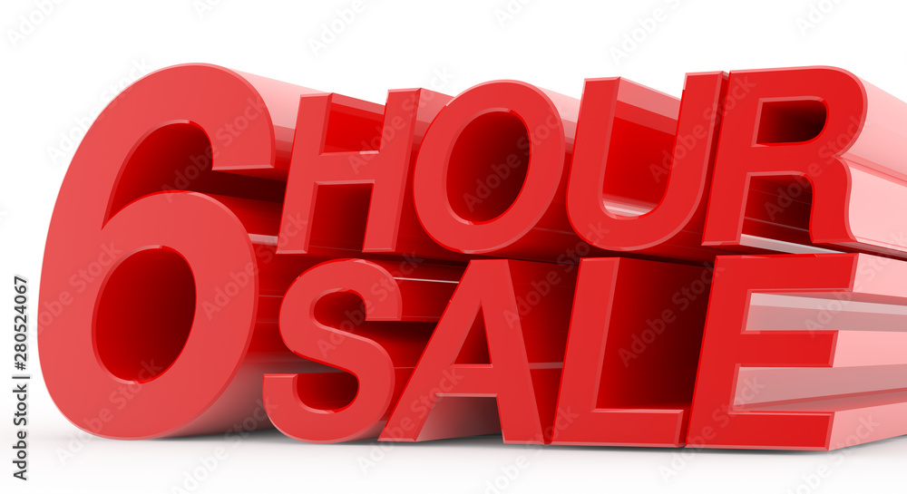 6 HOUR SALE word on white background illustration 3D rendering 6 HOUR SALE word on white background illustration 3D rendering