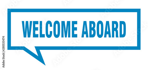 welcome aboard sign. welcome aboard square speech bubble. welcome aboard