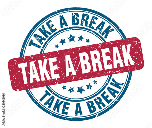 take a break stamp. take a break round grunge sign. take a break