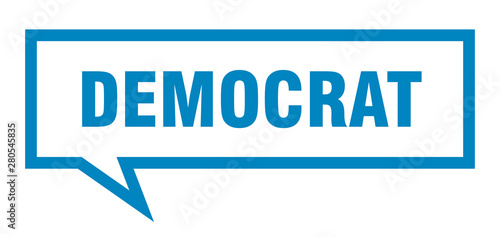 democrat sign. democrat square speech bubble. democrat