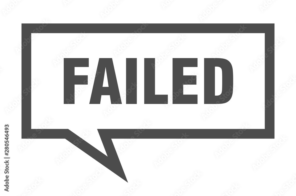 failed sign. failed square speech bubble. failed failed sign. failed square speech bubble. failed