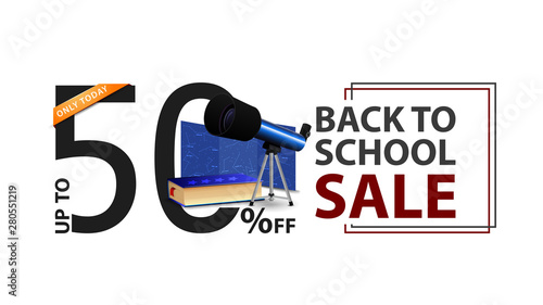 Back to school sale, white banner with 50% off, telescope, map of the constellations and the encyclopedia of astronomy