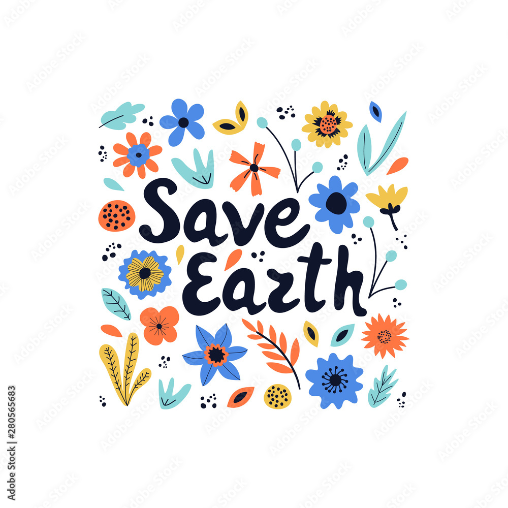 Save earth modern lettering on white background with flowers and leaves. Environment pollution concept. Vector