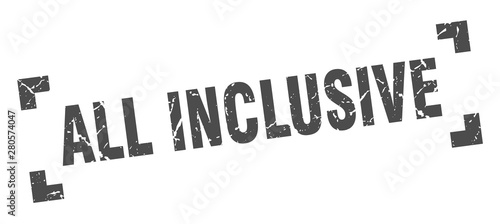 all inclusive stamp. all inclusive square grunge sign. all inclusive