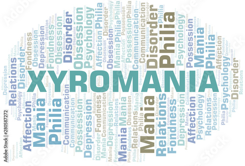 Xyromania word cloud. Type of mania, made with text only.