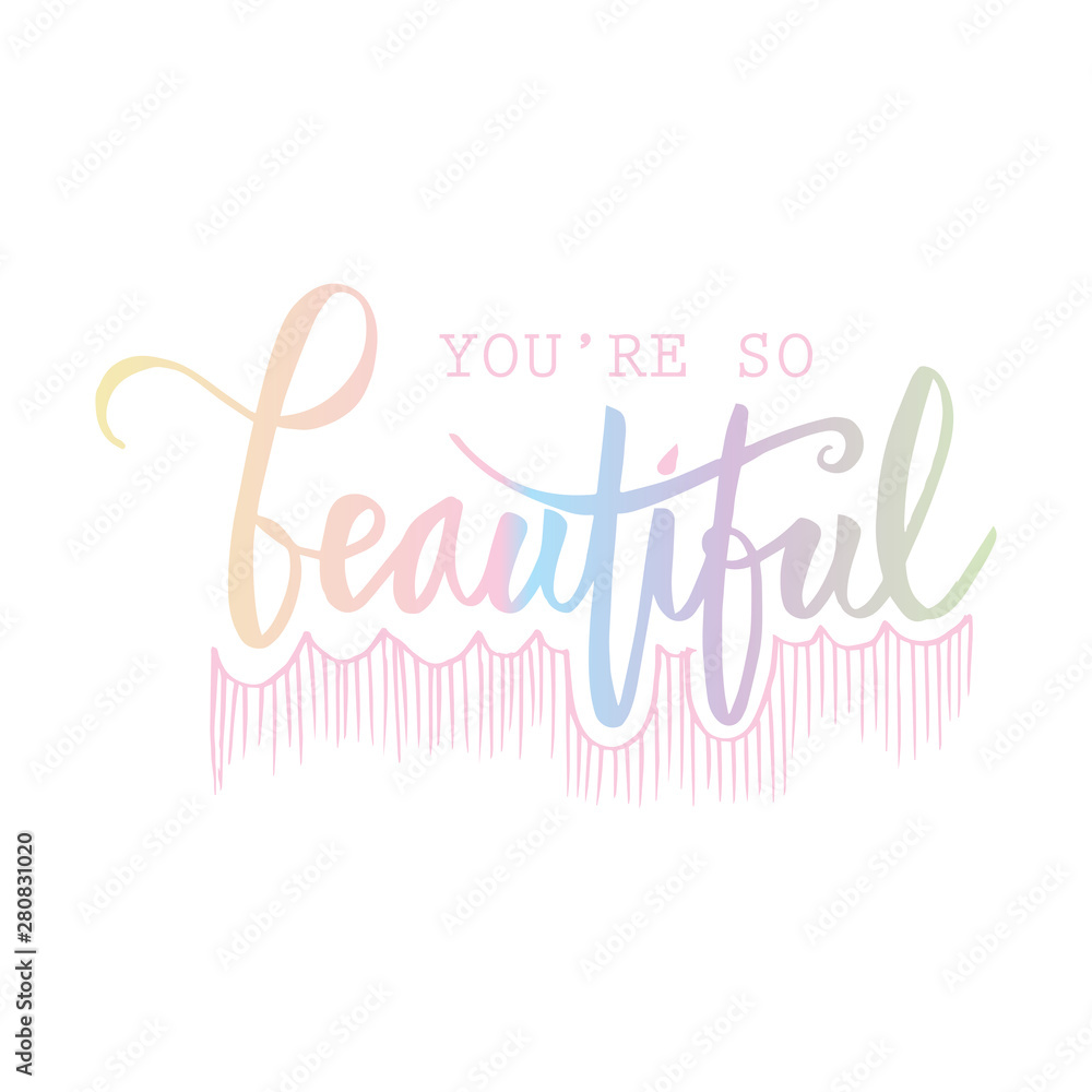 You are so beautiful. Motivating poster. You are so beautiful. Motivating poster.