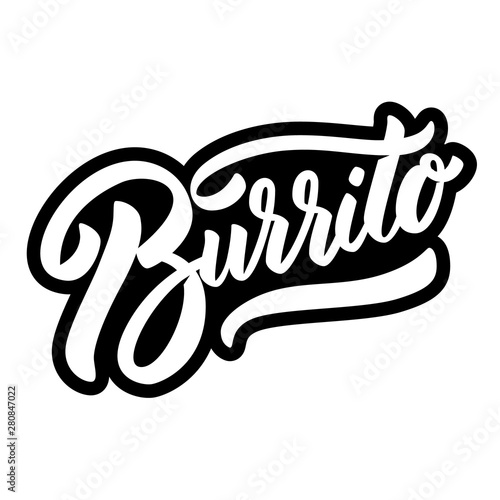 Burrito. Lettering phrase on white background. Design element for poster, banner, t shirt, card. Vector illustration
