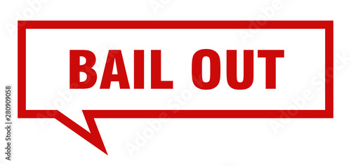 bail out sign. bail out square speech bubble. bail out