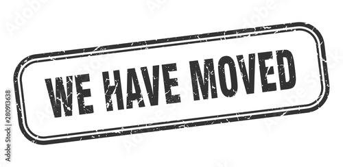 we have moved