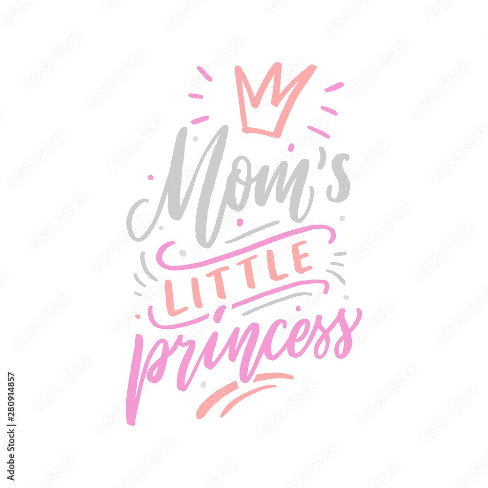 Hand drawn lettering mom's little princess with crown for print, clothes, card, decor. Kids print for girl.