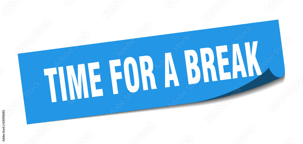 time for a break sticker. time for a break square isolated sign. time for a break time for a break sticker. time for a break square isolated sign. time for a break