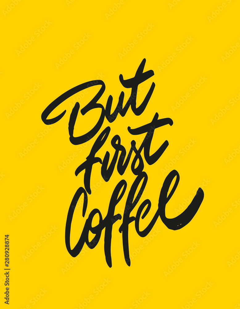 Obraz premium But first, coffee. Hand written poster for your design. Modern hand lettering. Typography.