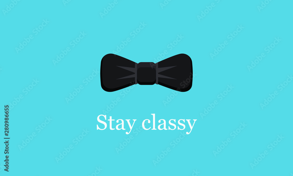 Stay Classy Bow Tie Quote Poster Stay Classy Bow Tie Quote Poster
