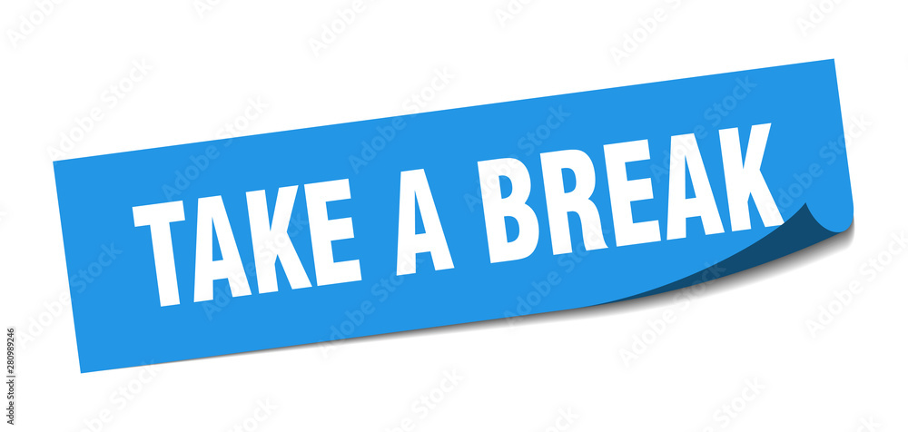 take a break sticker. take a break square isolated sign. take a break take a break sticker. take a break square isolated sign. take a break