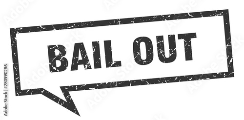 bail out sign. bail out square speech bubble. bail out