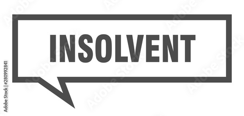 insolvent sign. insolvent square speech bubble. insolvent