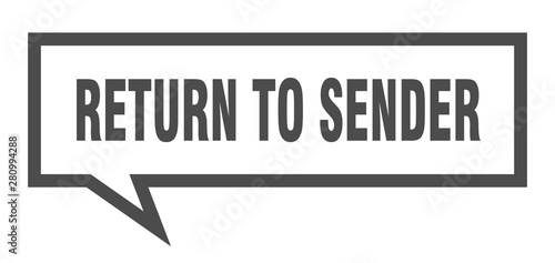 return to sender sign. return to sender square speech bubble. return to sender