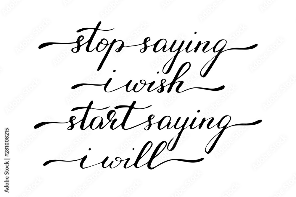 Phrase motivational quote lettering vector stop saying i wish start saying i will