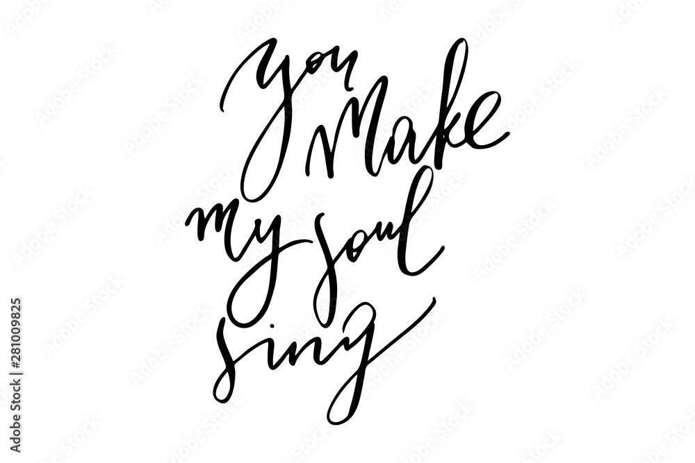 Obraz premium Phrase valentines day You make my soul sing handwritten text vector