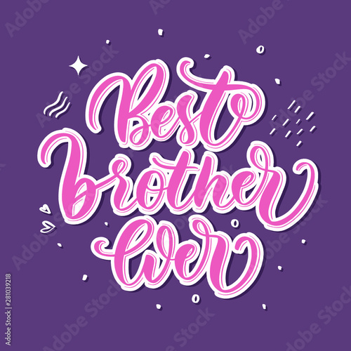 Best brother ever - hand lettering vector inscription for print, t shirt and other. photo