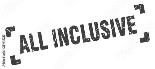 all inclusive stamp. all inclusive square grunge sign. all inclusive
