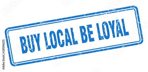 buy local be loyal