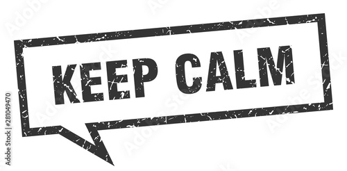 keep calm sign. keep calm square speech bubble. keep calm