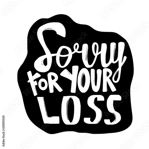 Sorry for your loss quote. Vector text.