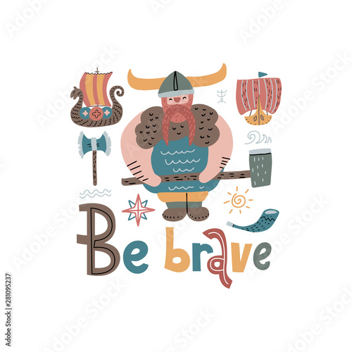 Be brave card. Funny print with big vikings, ships, weapon in cartoon scandinavian style. Vector flan hand drawn print illustration.