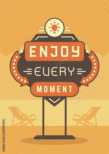 Retro sign billboard typographic quote poster design. Enjoy every moment.