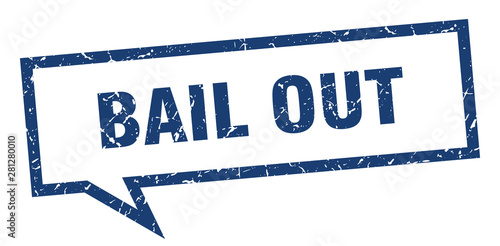bail out sign. bail out square speech bubble. bail out