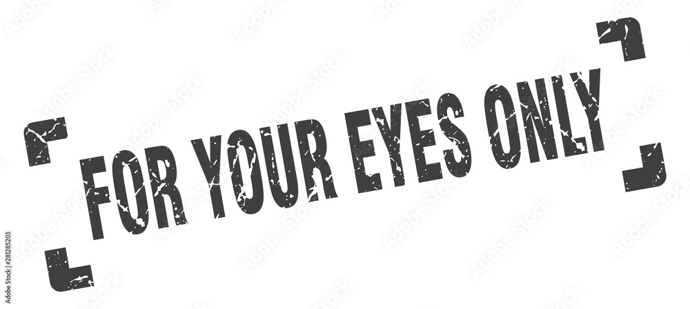 for your eyes only stamp. for your eyes only square grunge sign. for ...
