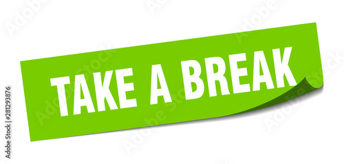 take a break sticker. take a break square isolated sign. take a break
