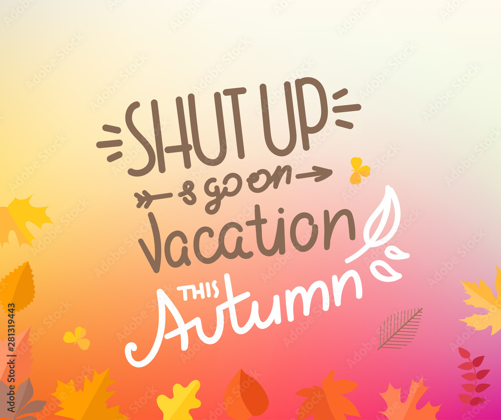 Shut up and go on vacation this autumn. Season vacation vector logo