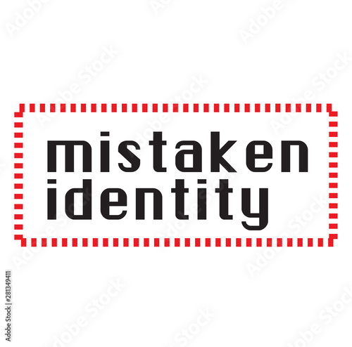 MISTAKEN IDENTITY stamp on white background