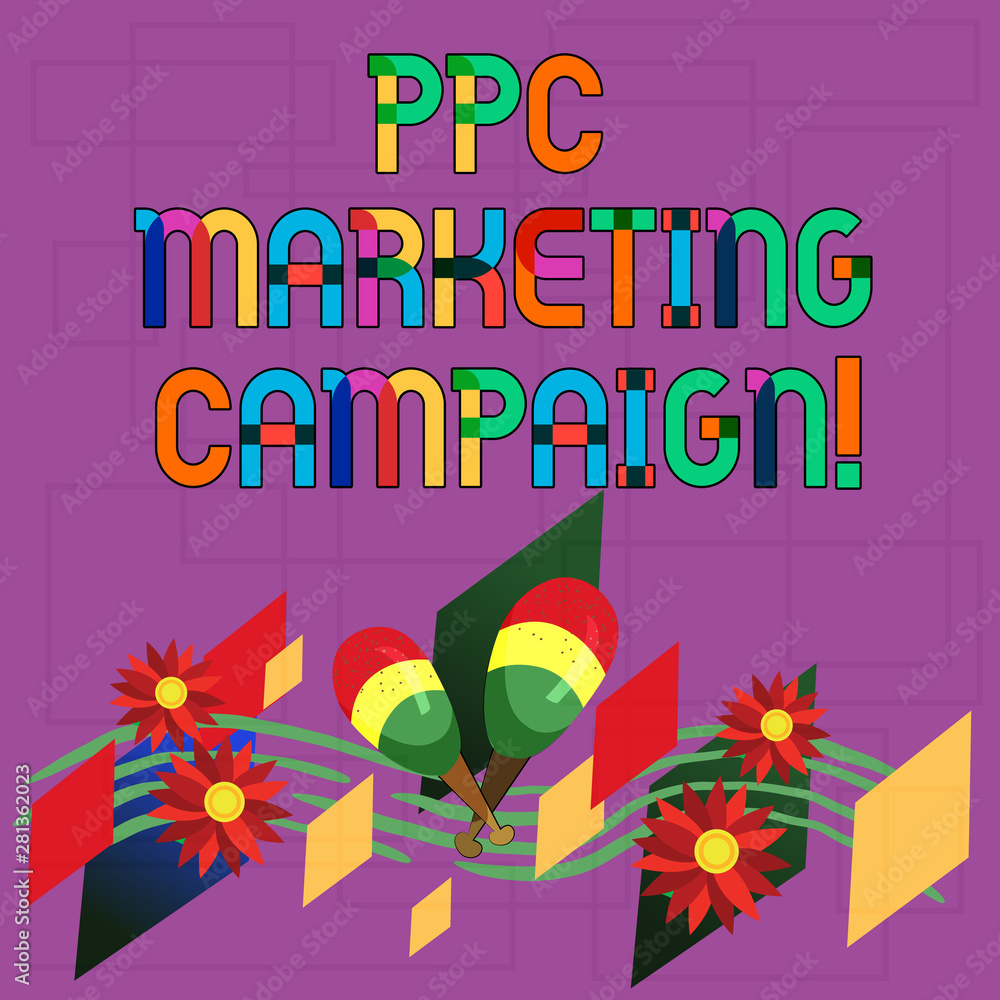 Fototapeta premium Text sign showing Ppc Marketing Campaign. Conceptual photo pay a fee each time one of their ads is clicked Colorful Instrument Maracas Handmade Flowers and Curved Musical Staff