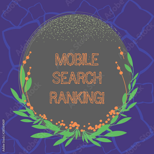 Word writing text Mobile Search Ranking. Business concept for website or page is ranked within search engine results Blank Color Oval Shape with Leaves and Buds as Border for Invitation