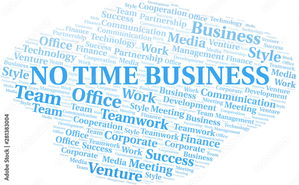 No Time Business word cloud. Collage made with text only. No Time Business word cloud. Collage made with text only.