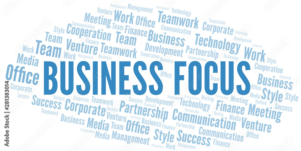 Business Focus word cloud. Collage made with text only. Business Focus word cloud. Collage made with text only.