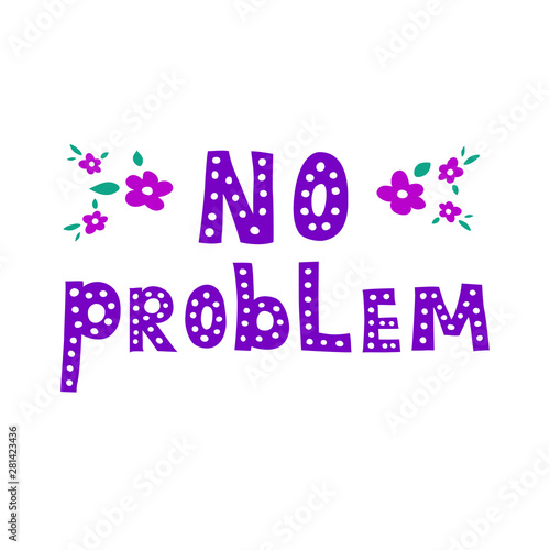 No problem. The inscription on the card, poster, notebook. Lettering on a white background. Vector.