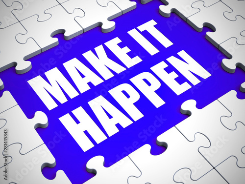 Make it happen idiom means to get things rolling and set up - 3d illustration
